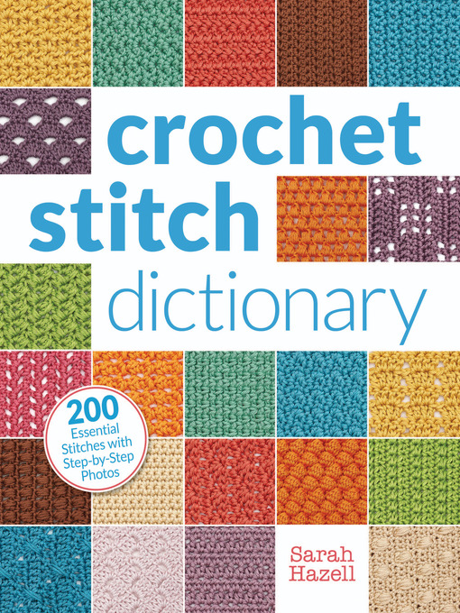 Title details for Crochet Stitch Dictionary by Sarah Hazell - Wait list